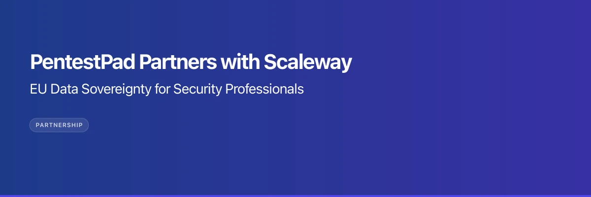 PentestPad Partners with Scaleway: Strengthening EU Data Sovereignty for Security Professionals